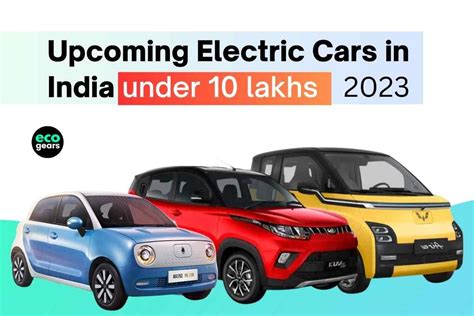 Electric Cars In India Under 10 Lakhs 2023 Available And Upcoming