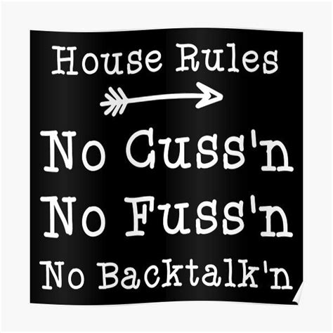 A Black And White Sign That Says House Rules No Gusin No Fussin