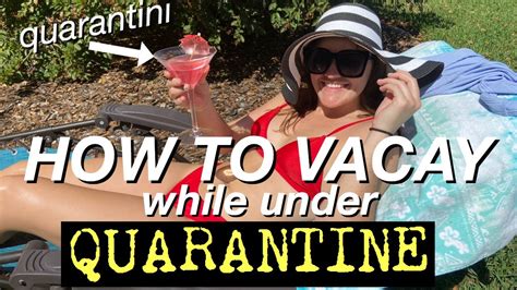how to vacation while under quarantine youtube