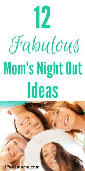 Fabulous Mom S Night Out Ideas Moms Night Out Moms Night Mom S Day Out
