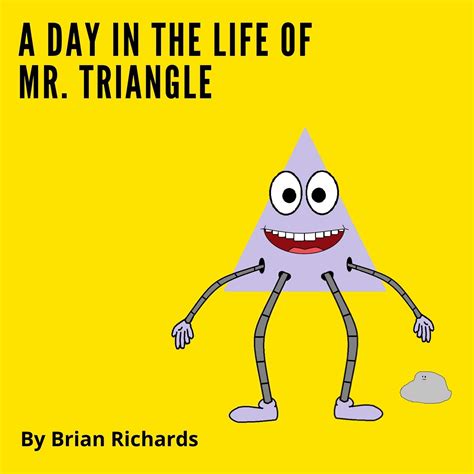 A Day In The Life Of Mr Triangle By Brian Richards Goodreads
