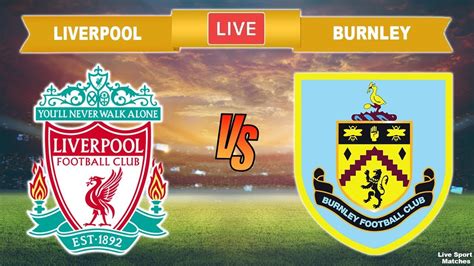 18 may 202118 may 2021.from the section premier league. LIVERPOOL vs BURNLEY 🔴 Live Football Stream Today ...