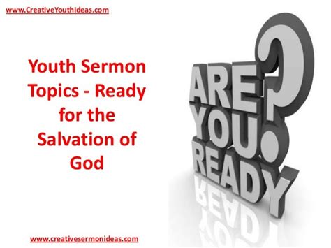 Youth Sermon Topics Ready For The Salvation Of God
