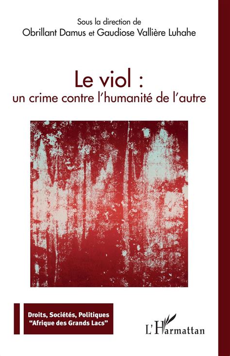 Le Viol Un Crime Contre Lhumanité De Lautre Obrillant Damus
