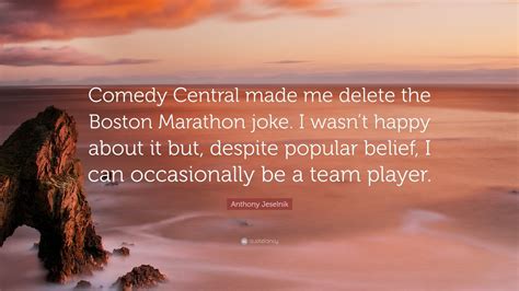 Anthony Jeselnik Quote Comedy Central Made Me Delete The