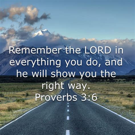 Proverbs 3 6 Remember The Lord In Everything You Do And He Will Show
