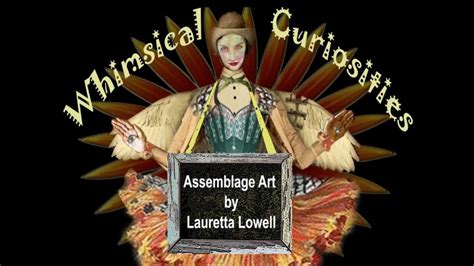 Assemblage Art Tossed Taken Apart Found Made Into Art By Lauretta Lowell Youtube