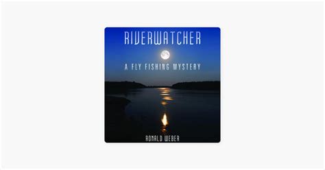 ‎riverwatcher A Fly Fishing Mystery Book 1 Unabridged Sur Apple Books