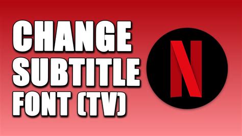 How To Change Netflix Subtitle Font On Tv Easy Youtube