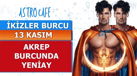 İkizler Burcu 13 Kasım Akrep Burcunda Yeni Ay YouTube