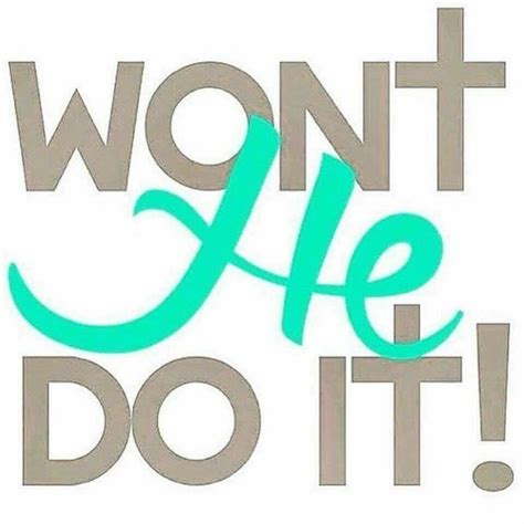Wont He Do It Now Unto Him Who Is Able To Do Exceeding