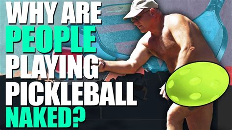 Nude Pickleball Why Are People Playing Pickleball Naked Youtube
