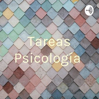 Tareas Psicolog A Listen Free On Castbox