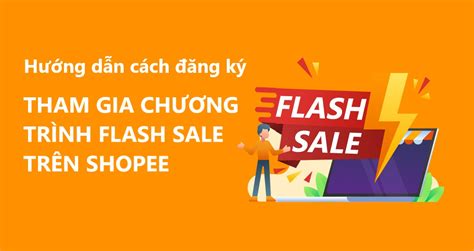 Hướng Dẫn Cách đăng Ký Tham Gia Chương Trình Flash Sale Trên Shopee