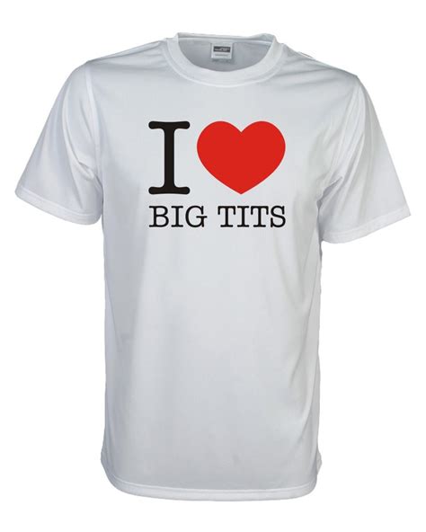 I Love Big Tits Fun T Shirt S 5xl Also With Your Whoosh Text