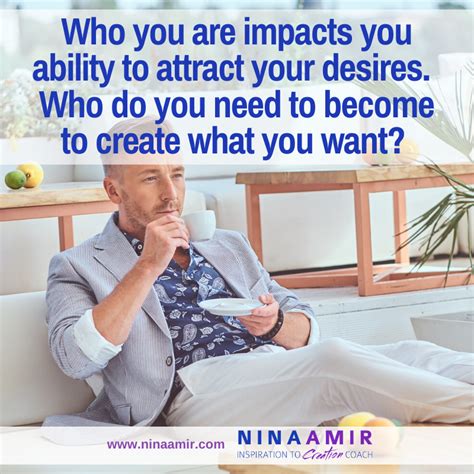 Who You Are Impacts What You Create Nina Amir