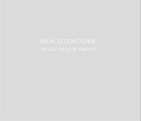 The Last Days Of Gravity By Enda Odonoghue Blurb Books