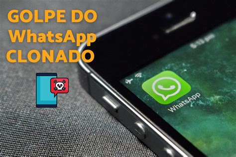 Golpe Do Whatsapp Clonado O Que E Como Se Proteger
