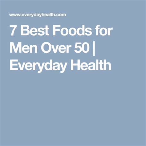 7 Best Foods For Men Over 50 Everyday Health Man Food Best Foods