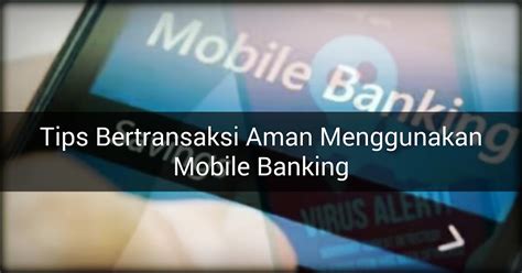 Tips Bertransaksi Mobile Banking Dengan Aman Di Smartphone Yang Wajib Kamu Ketahui KWARTET