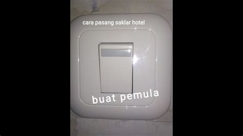 Masa tu dah 12 tengah malam, ke mana lagi. Cara pasang saklar hotel - YouTube