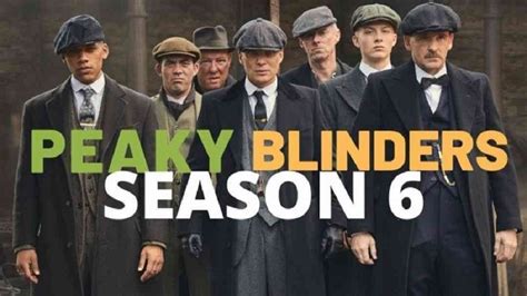 Peaky Blinders Season 6 Release Date Cast Trailer And Everything
