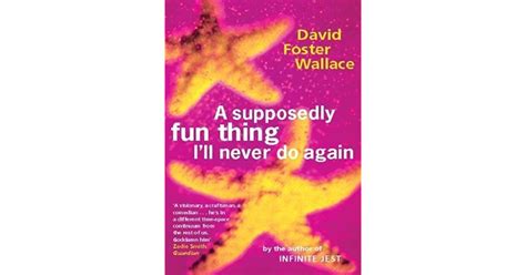 A Supposedly Fun Thing Ill Never Do Again By David Foster Wallace