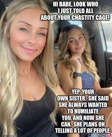 hi babe look who jjust told all about your chastity cage yep your own sister she said she