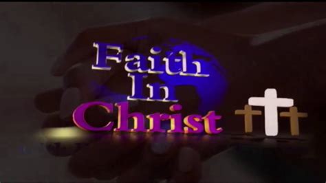 10 01 17 Faith In Christ Youtube
