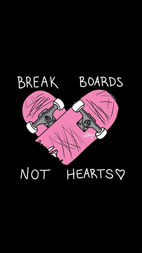 you can break bones too but not hearts please skateboard photography skateboard skateboard art