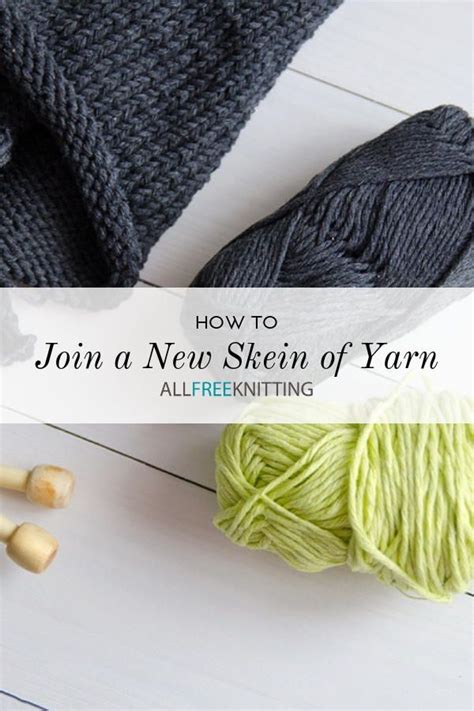 But what if there was a method of joining a new skein that didn't create any ends? How to Join a New Skein of Yarn: 3 Methods | Knitting ...