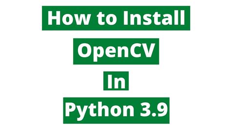 How To Install Opencv In Python 3 9 YouTube