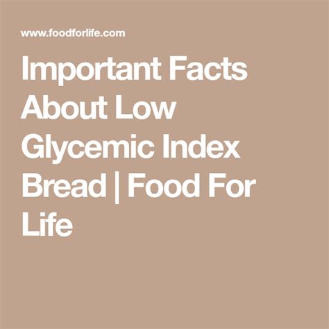 Important Facts About Low Glycemic Index Bread Food For Life Glycemic
