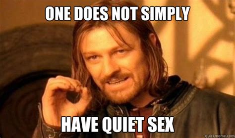 One Does Not Simply Have Quiet Sex Boromir Quickmeme