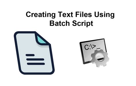Creating Text Files Using Batch Script
