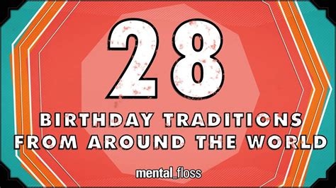28 Birthday Traditions From Around The World Mentalfloss On Youtube Ep201 Youtube