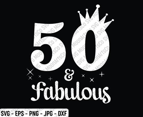 50 And Fabulous Birthday Svg 50th Birthday Svg 50 Years Old Etsy