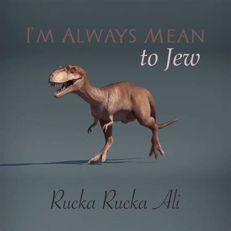 Im Always Mean To Jew Rucka Rucka Ali Song Lyrics Music Videos