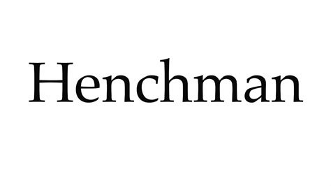How To Pronounce Henchman Youtube