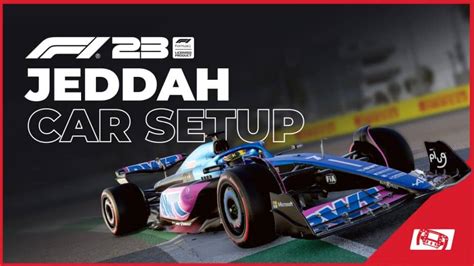 F1 23 Jeddah Car Setup Best Race Setup