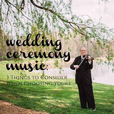 Wedding Ceremony Music 3 Things To Consider When Selecting Yours