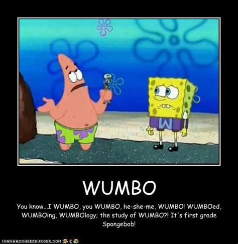 Wumboing, wumbology, the study of wumbo! Spongebob, First grade and Patrick o'brian on Pinterest