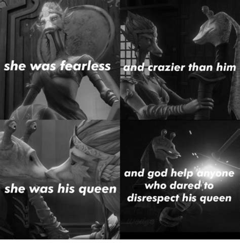 A man who treats his women like a princess is proof that he was raised by a queen. Jar Jar Version | She Was His Queen... | Know Your Meme