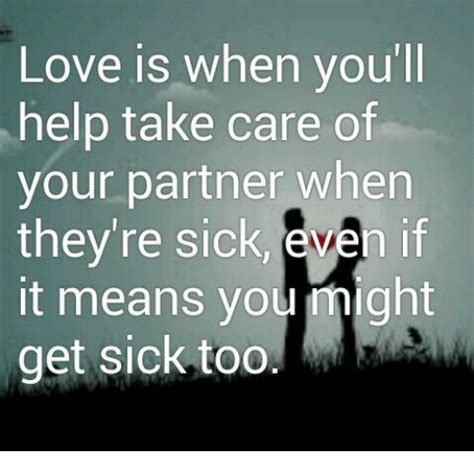 Love Is When Youll Help Take Care Of Your Partner When Theyre Sick