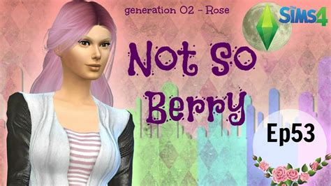 Sims 4 Not So Berry Rose Ep53 Sorry Not Sorry Youtube