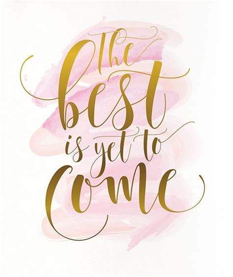The Best Is Yet To Come Digital Download Inspirational Quote T For