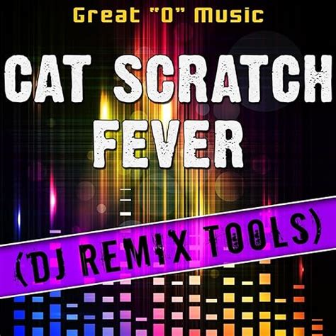 Cat Scratch Fever Original Mix Remix Tool By Great O Music On