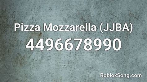 Pizza Mozzarella Jjba Roblox Id Roblox Music Codes