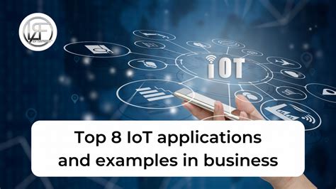 Top Iot Applications And Examples In Business Lrf Enterprises