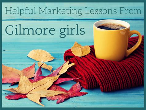 Helpful Marketing Lessons From The Best Show Ever Gilmore Girls